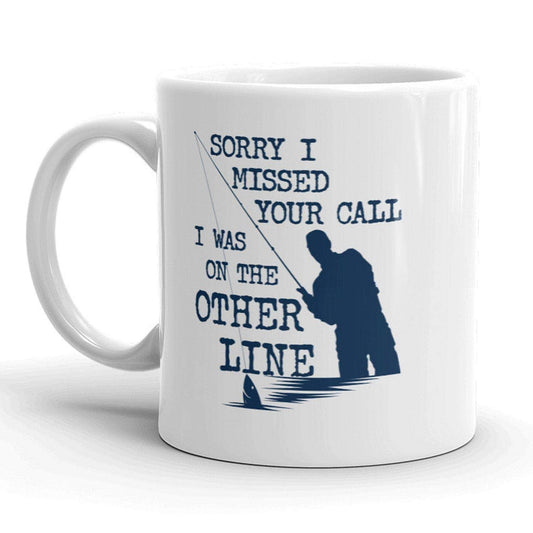Sorry I Missed Your Call Fishing Gift Coffee Mug
