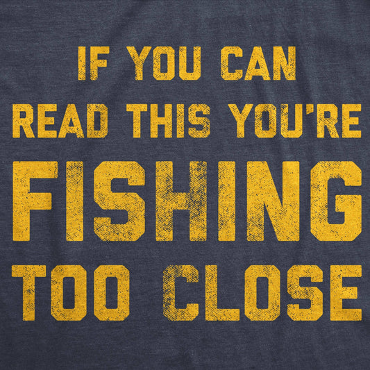 Fishing too Close TShirt