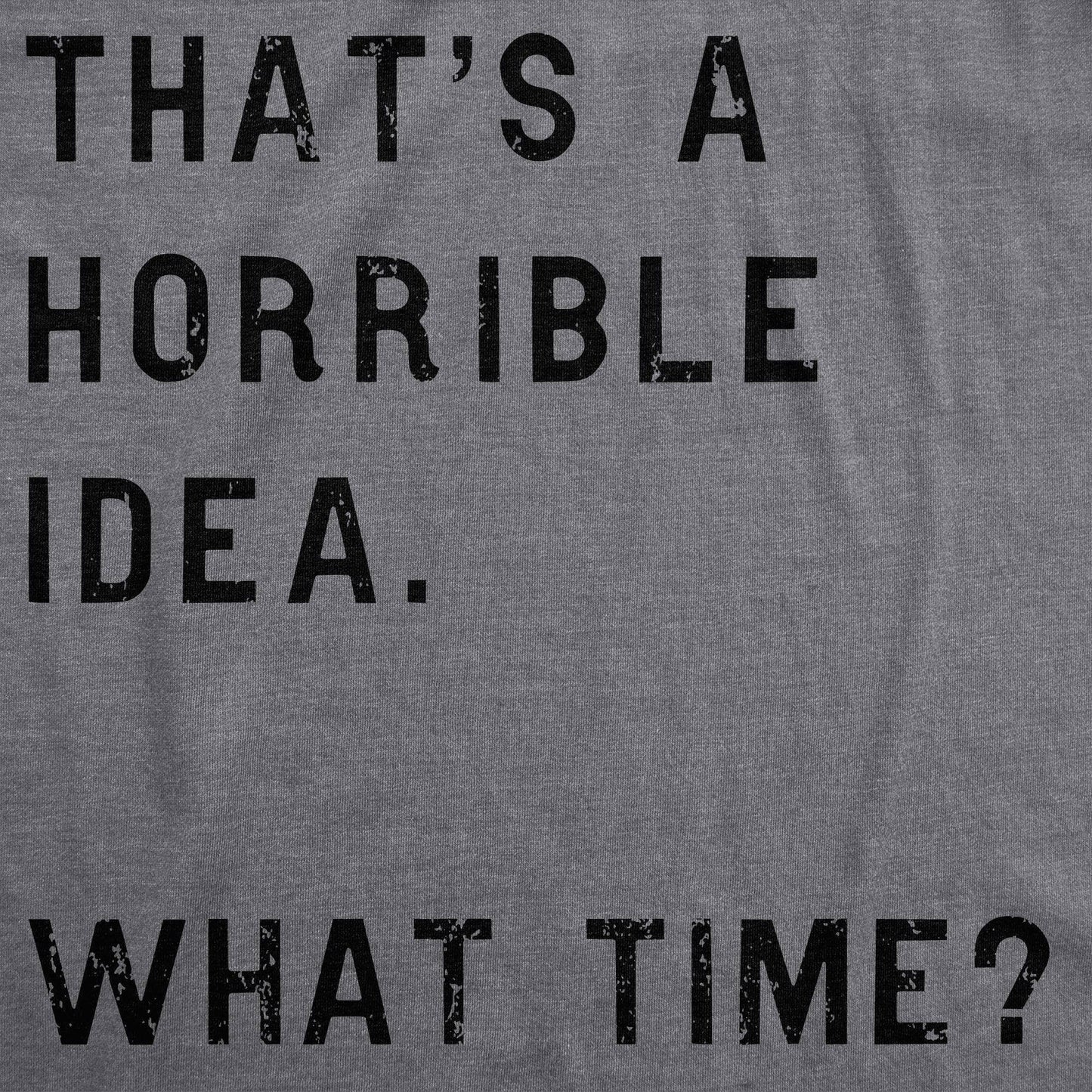 Horrible Idea Mens T shirt