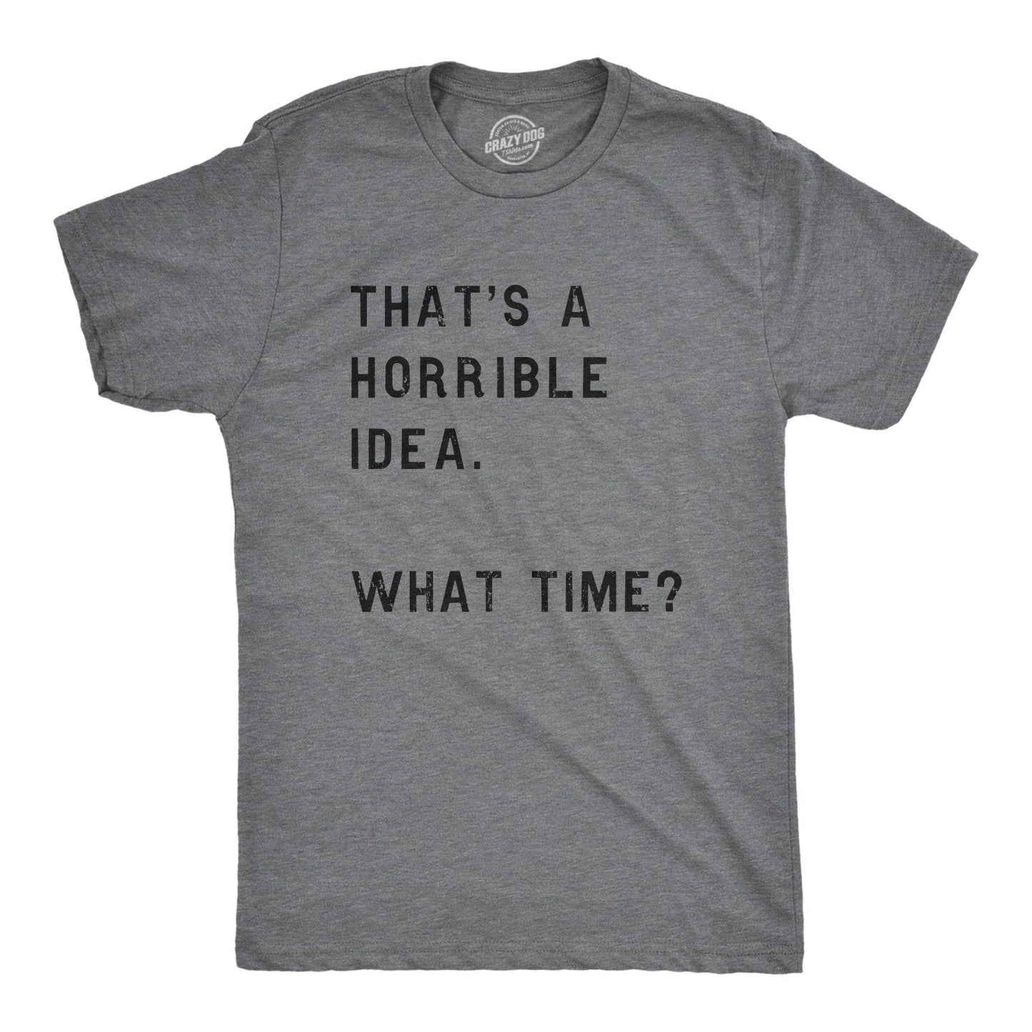 Horrible Idea Mens T shirt