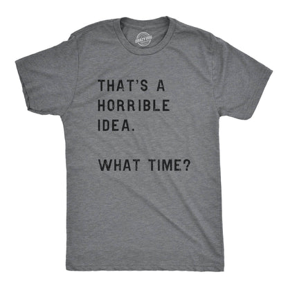Horrible Idea Mens T shirt