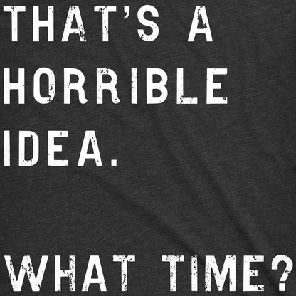 Horrible Idea Mens T shirt